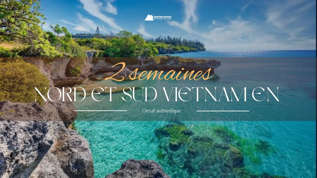 Nord et Sud Vietnam en 2 semaines : circuit authentique