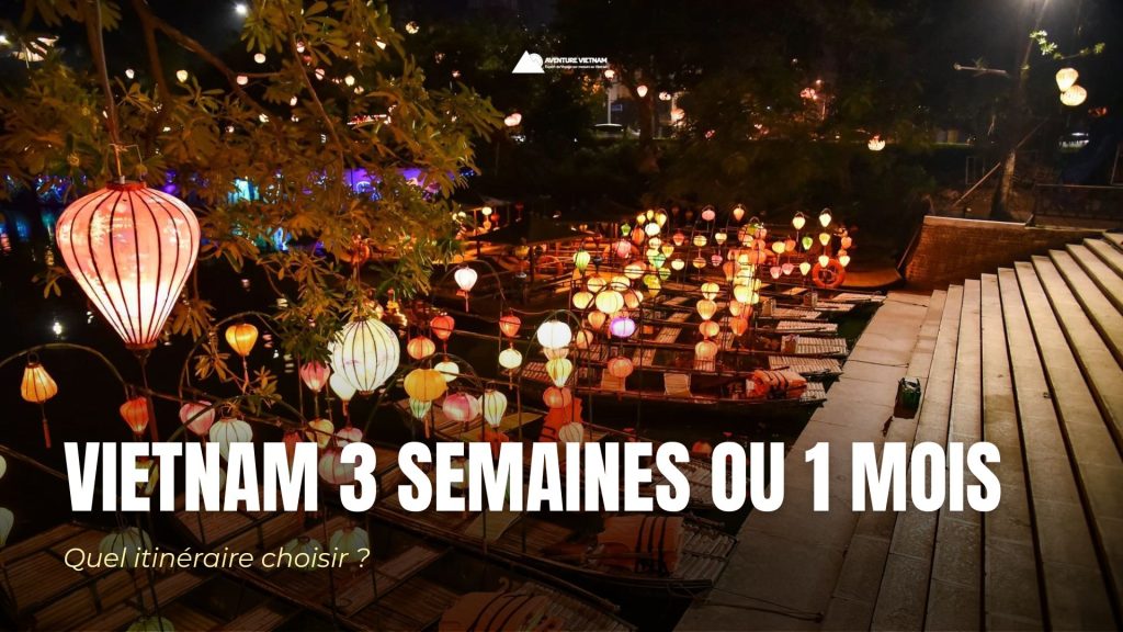 Vietnam 3 semaines ou 1 mois : quel itinéraire choisir ?